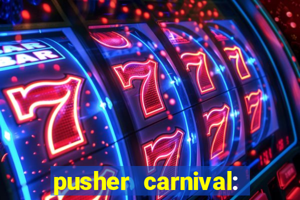 pusher carnival: coin master